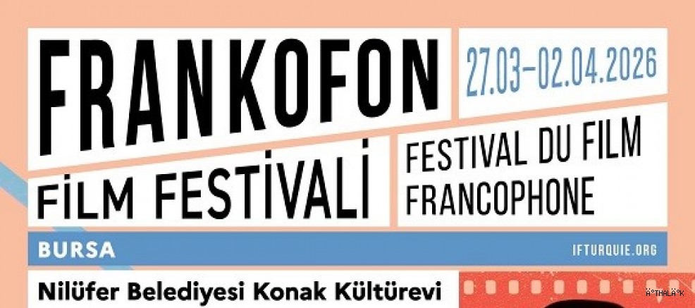 Frankofon Film Festivali Nilüfer’de Sinemaseverlerle Buluşuyor