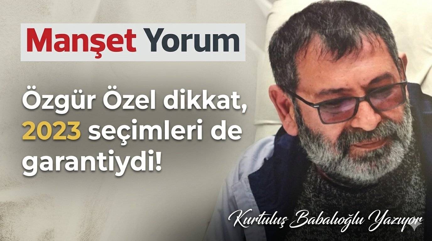 Özgür Özel dikkat, 2023 seçimleri de garantiydi!