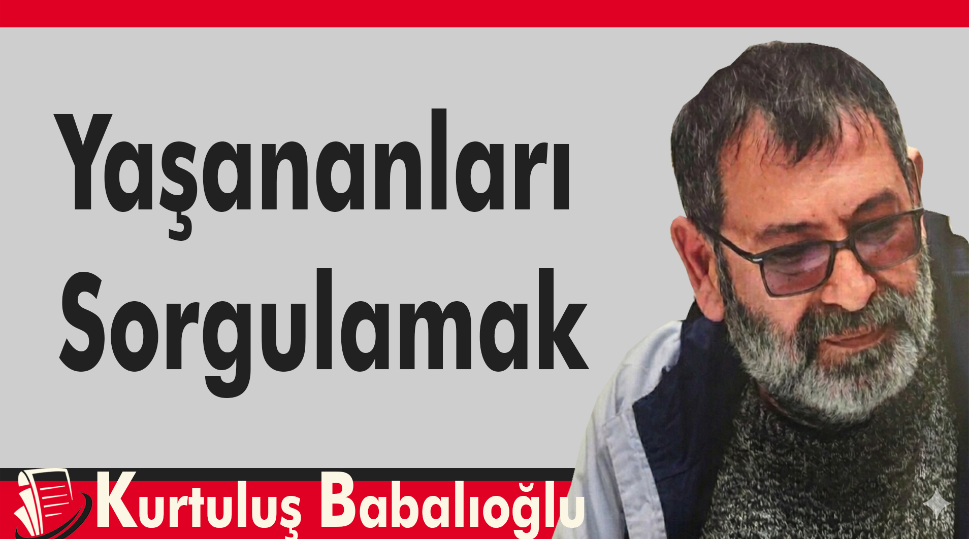 Yaşananları Sorgulamak