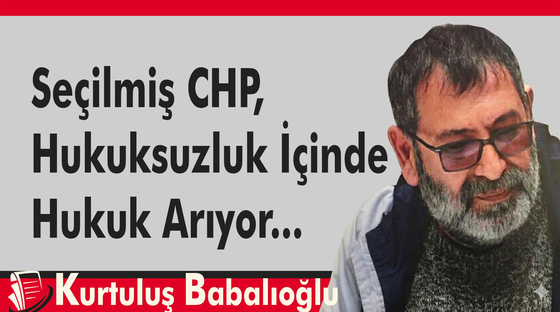 CHP, Hukuksuzluk İçinde Hukuk Arıyor