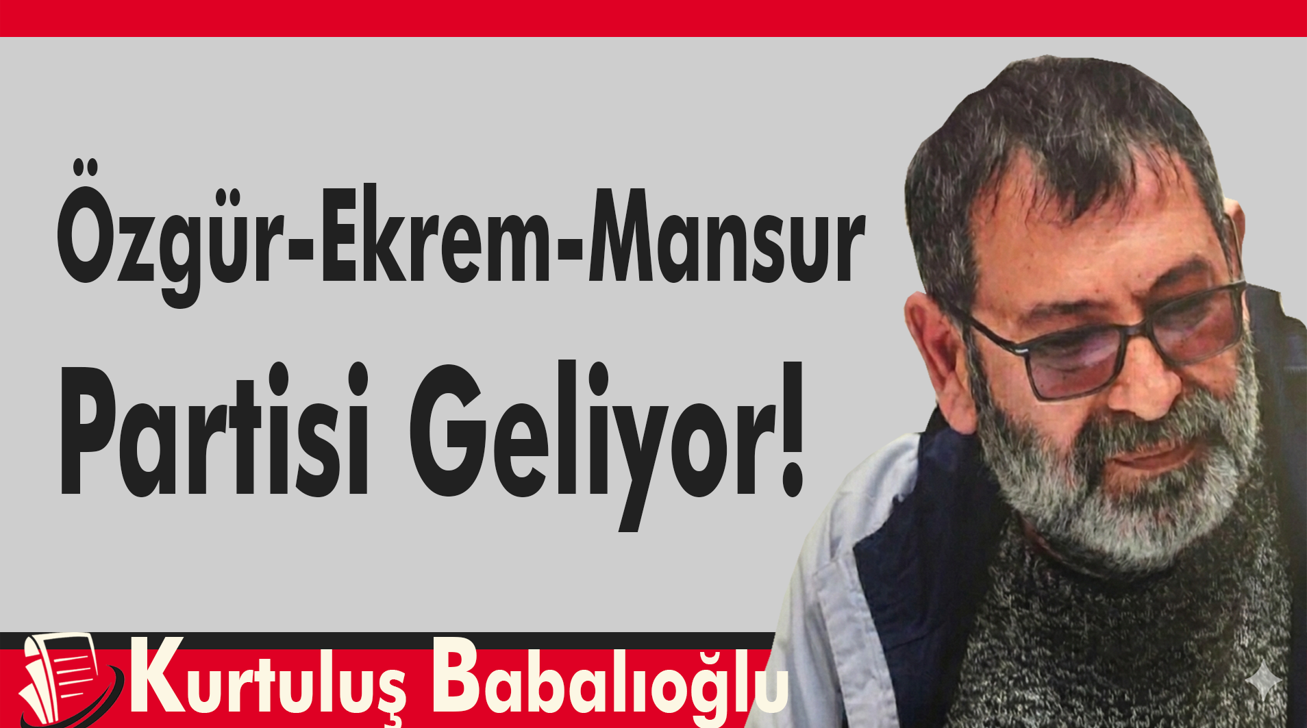 “Özgür-Ekrem-Mansur” Partisi Geliyor!