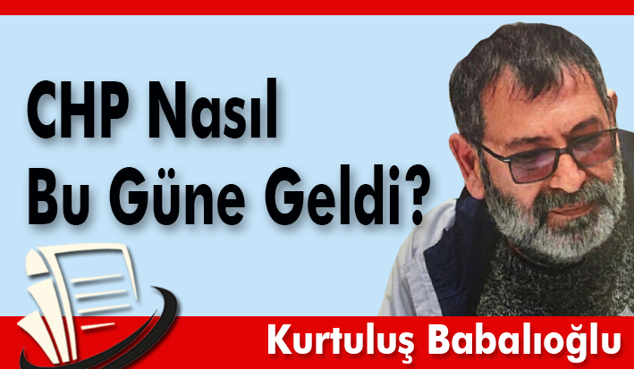 CHP Nasıl Bu Güne Geldi?