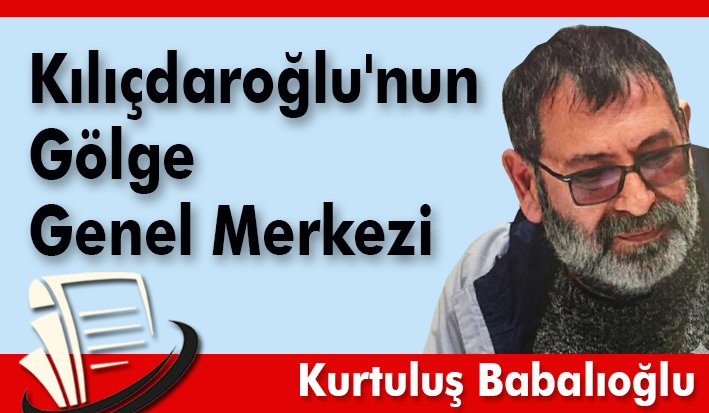 Kılıçdaroğlu'nun Gölge Genel Merkezi