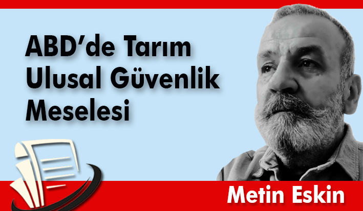 ABD’de Tarım Ulusal Güvenlik Meselesi