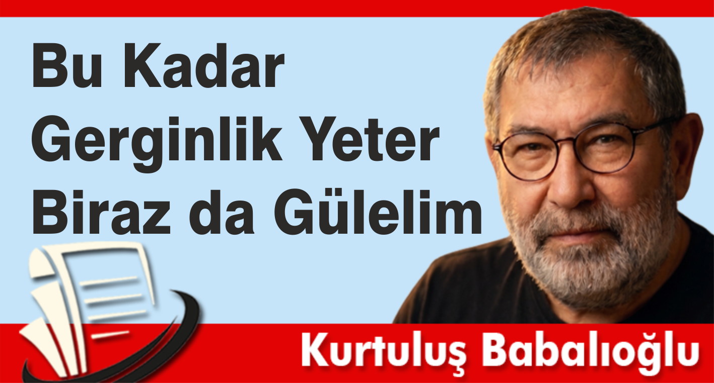 Bu Kadar Gerginlik Yeter Biraz da Gülelim