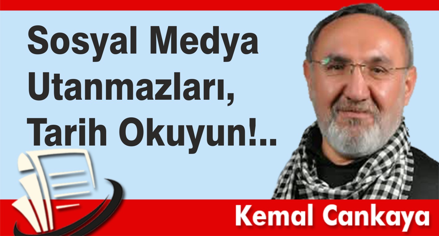 Sosyal Medya Utanmazları, Tarih Okuyun!..