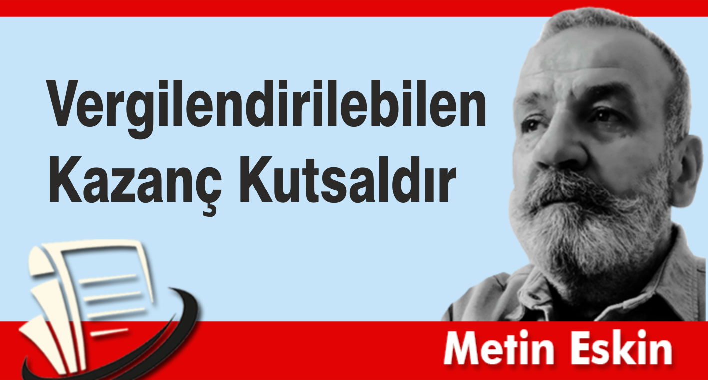 Vergilendirilebilen Kazanç Kutsaldır