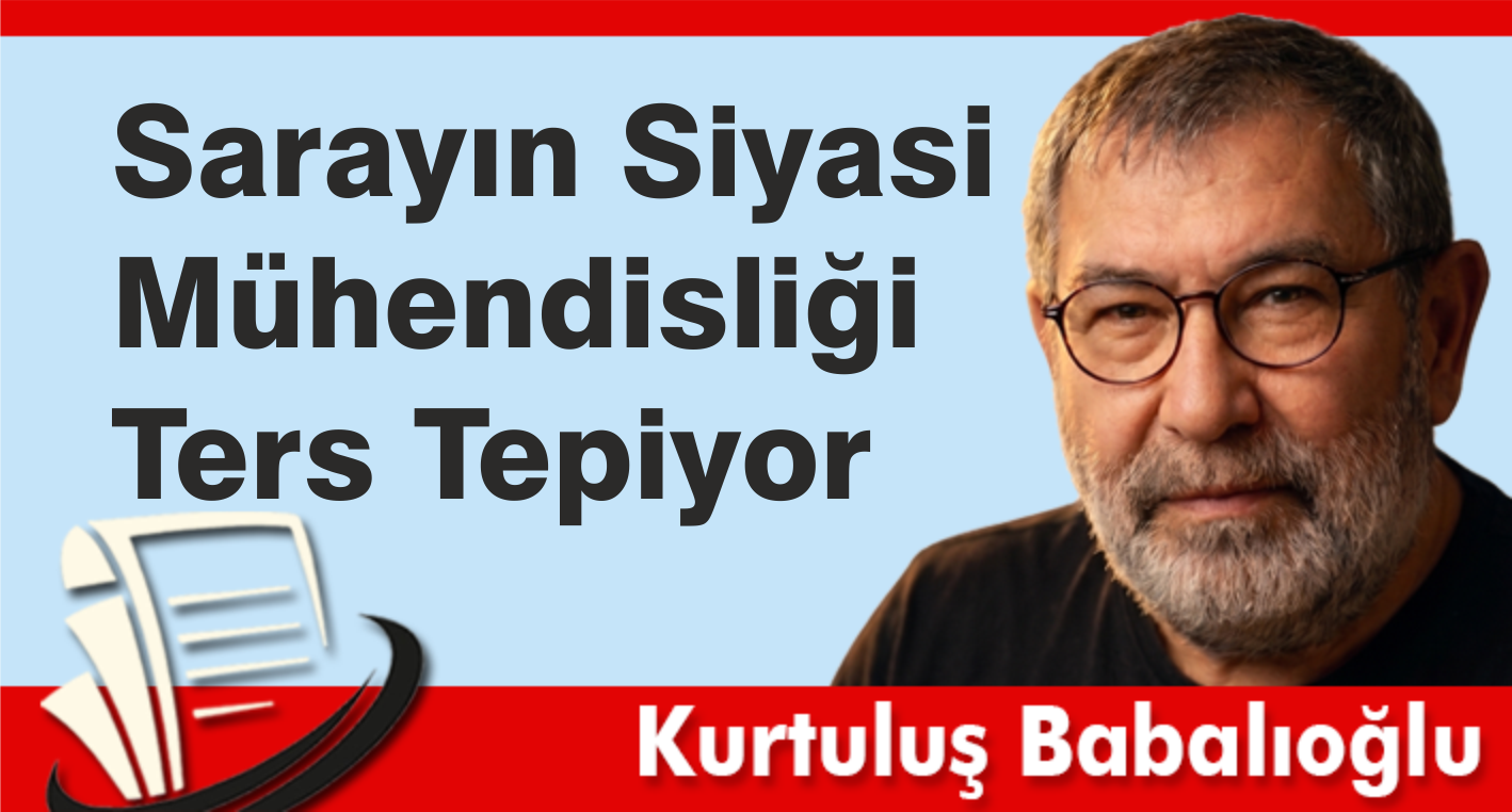 Sarayın Siyasi Mühendisliği Ters Tepiyor