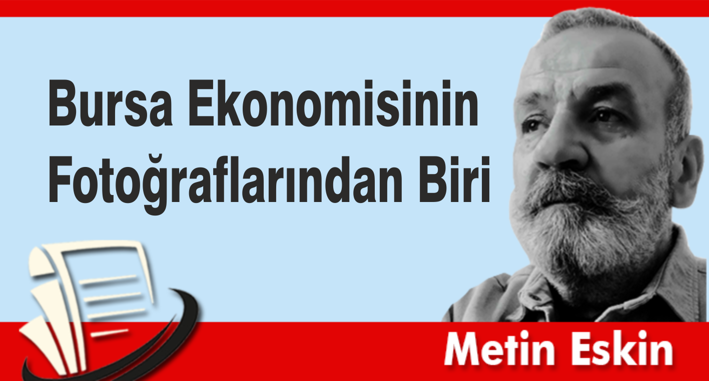 Bursa Ekonomisinin Fotoğraflarından Biri