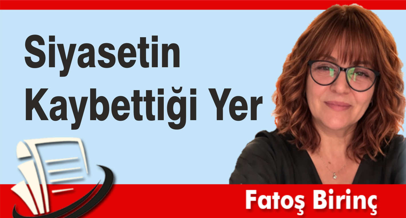 Siyasetin Kaybettiği Yer