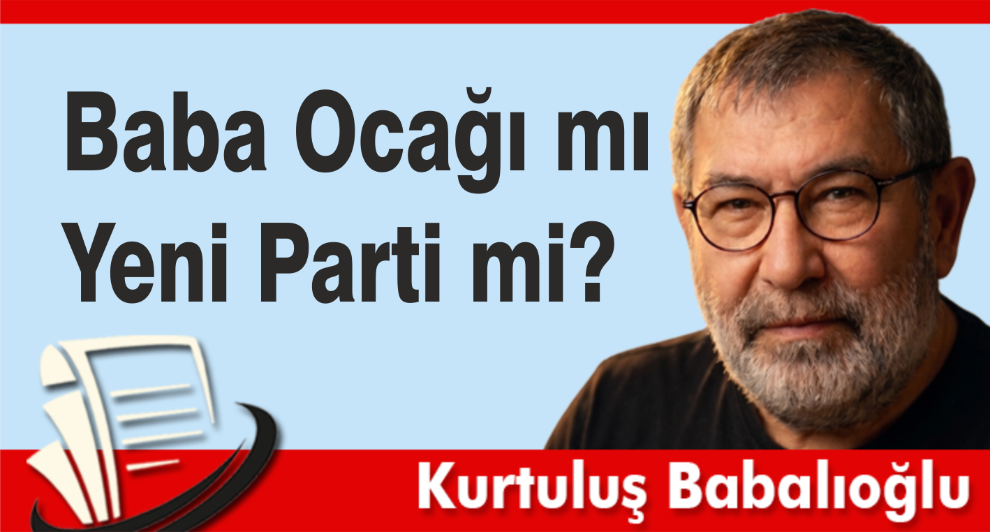 Baba Ocağı mı, Yeni Parti mi?
