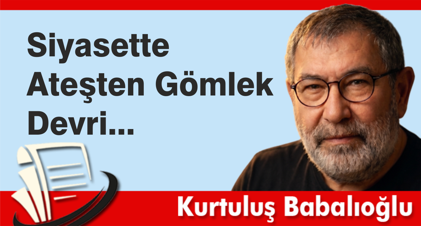 Siyasette Ateşten Gömlek Devri