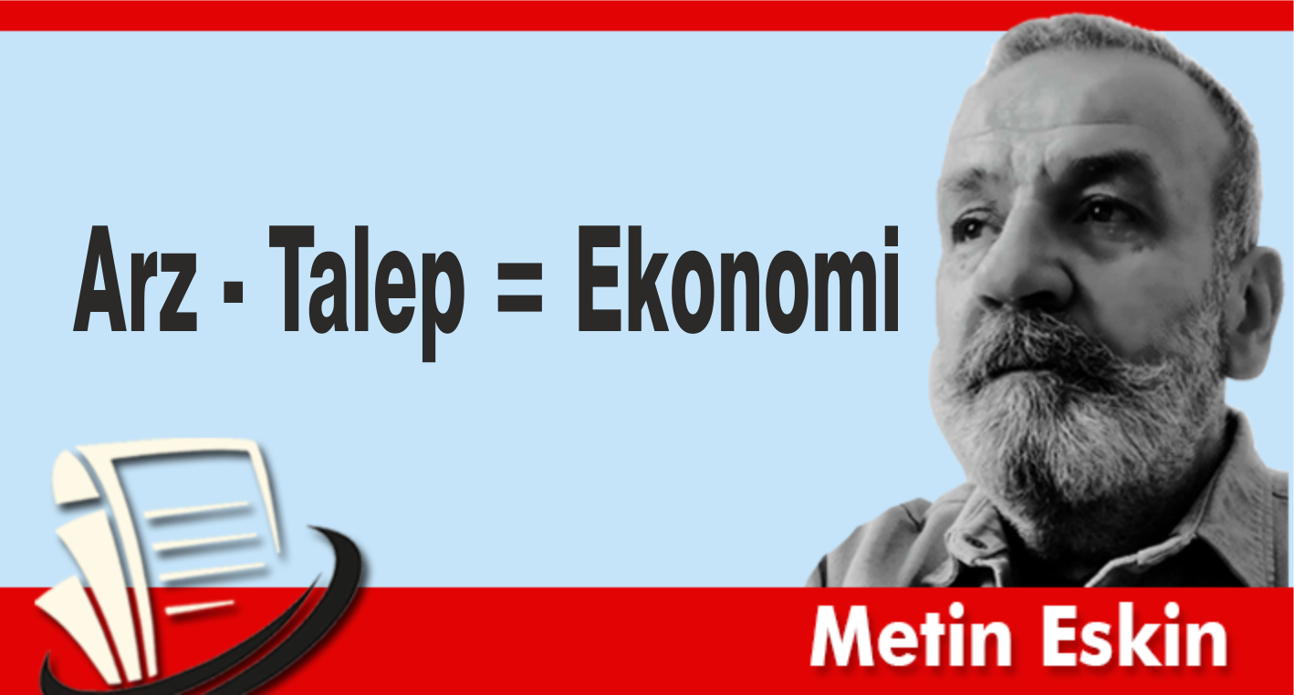 Arz - Talep = Ekonomi