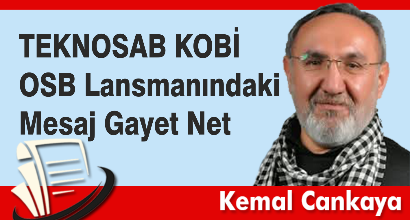 TEKNOSAB KOBİ OSB Lansmanındaki Mesaj Gayet Net