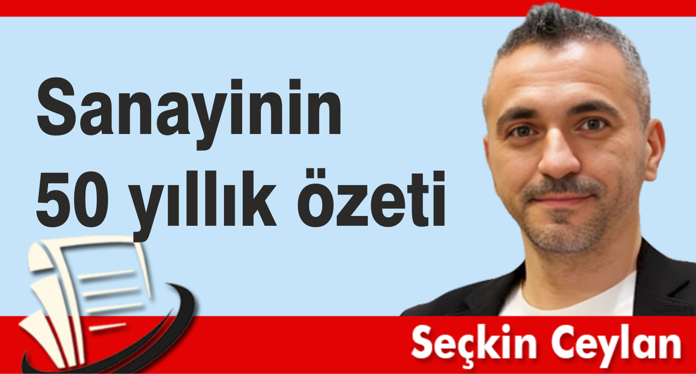 Sanayinin 50 yıllık özeti...
