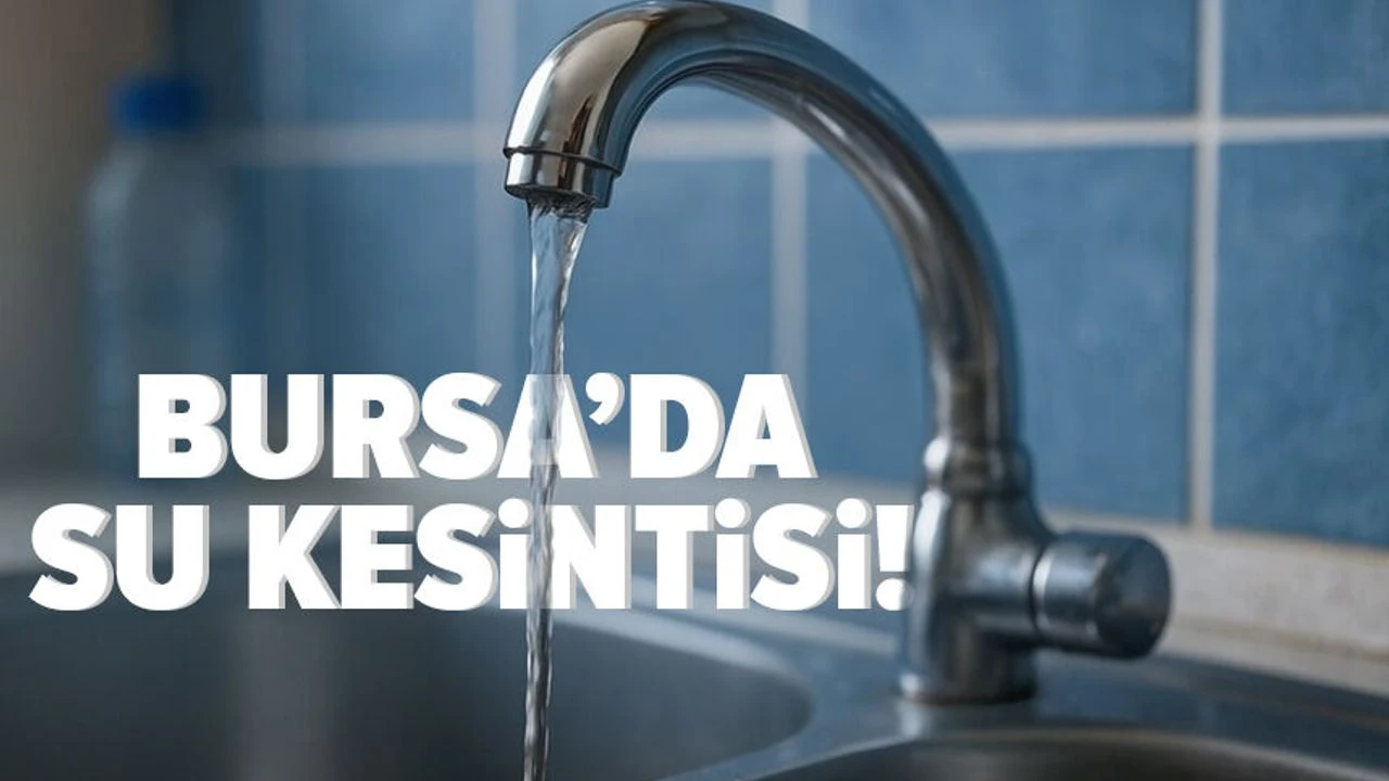 Bursa'da Su Kesintileri