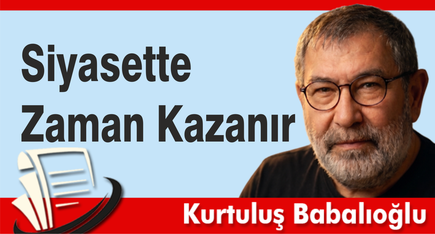 Siyasette Zaman Kazanır