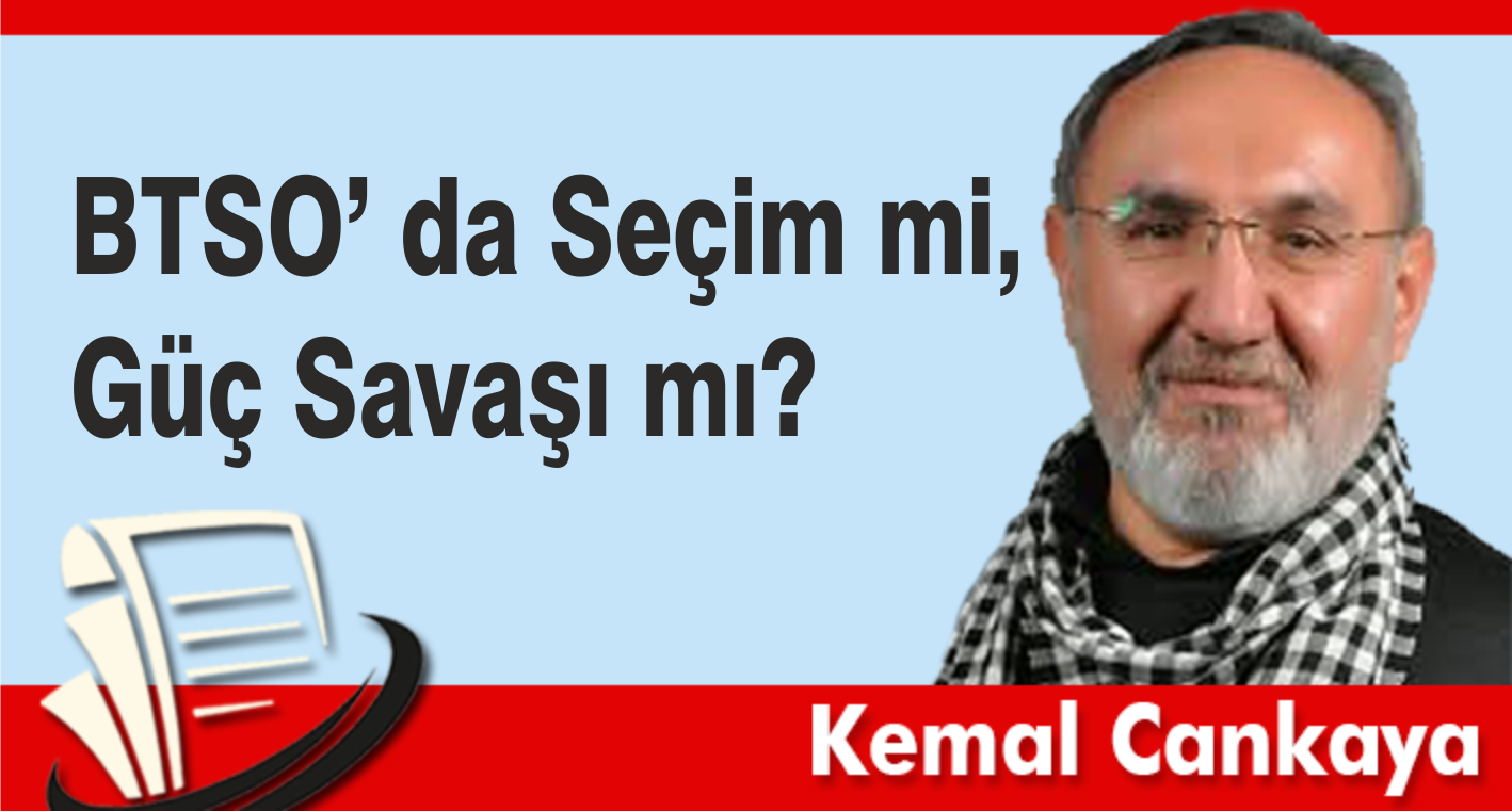 BTSO’ da Seçim mi, Güç Savaşı mı?