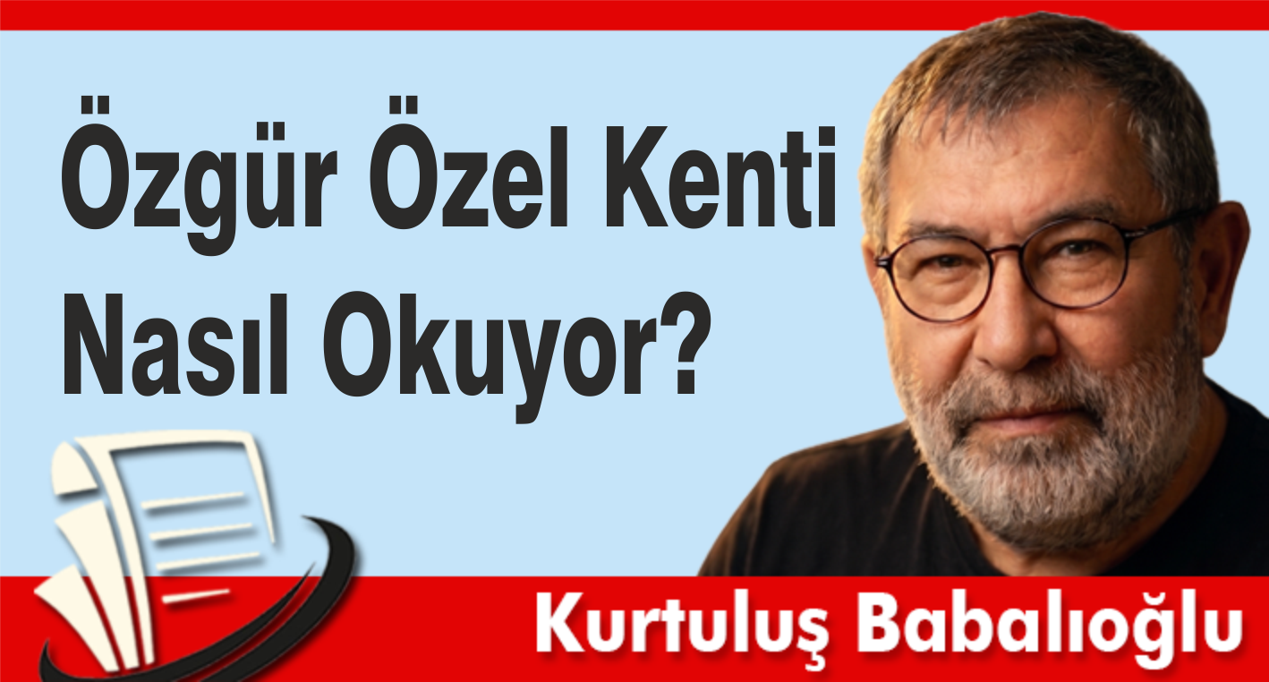 Özgür Özel Kenti Nasıl Okuyor?