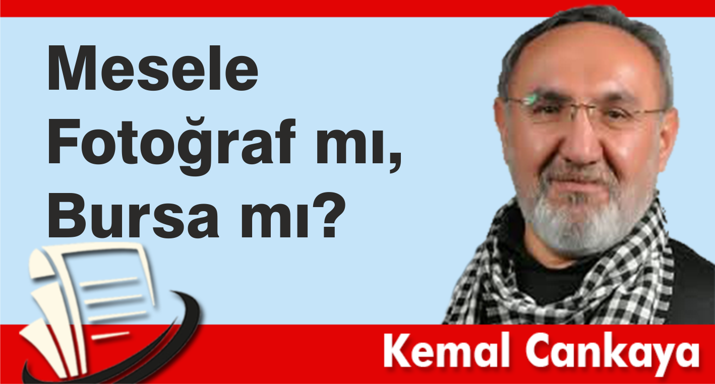 Mesele Fotoğraf mı, Bursa mı?