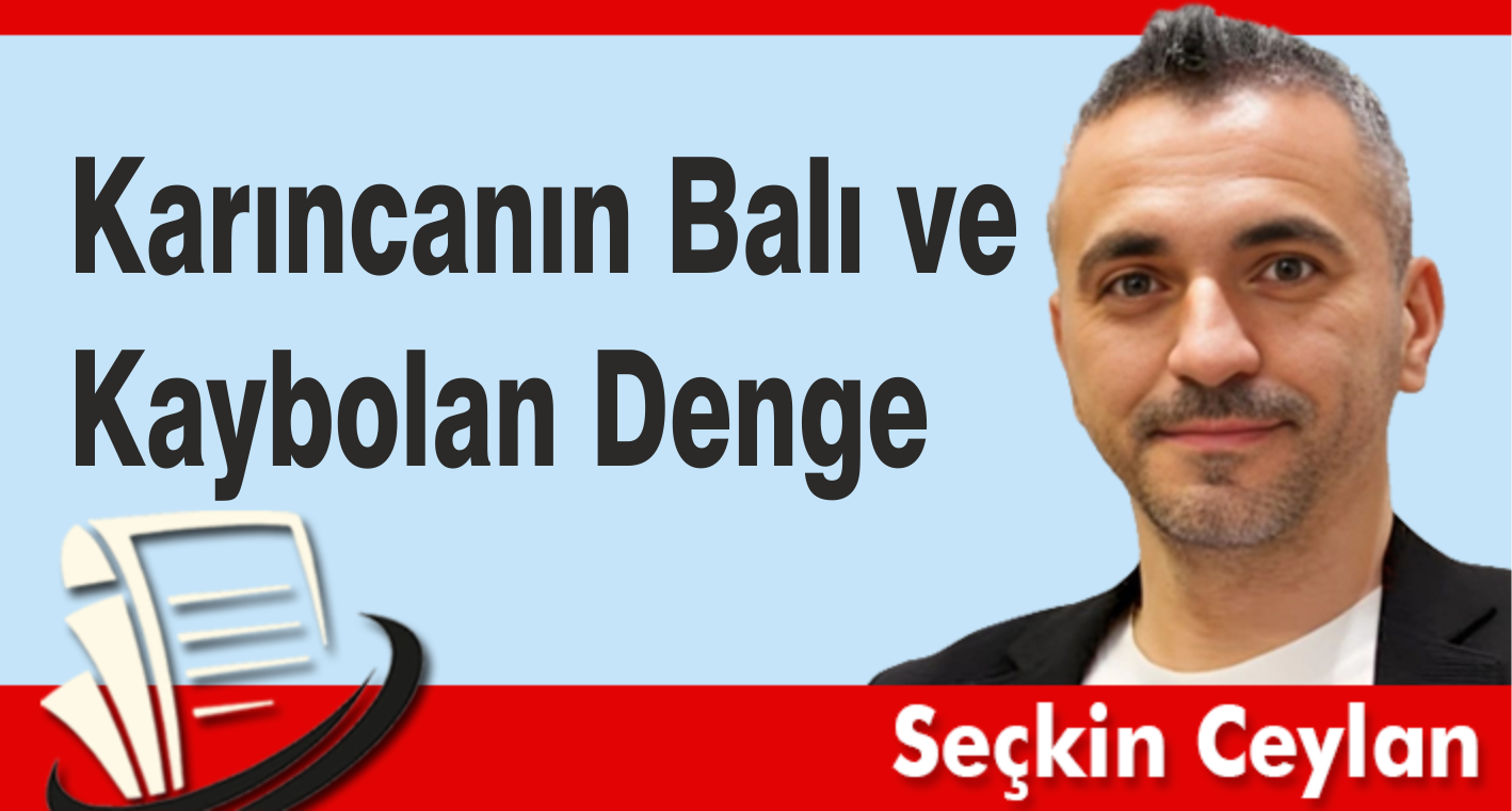 Karıncanın Balı ve Kaybolan Denge